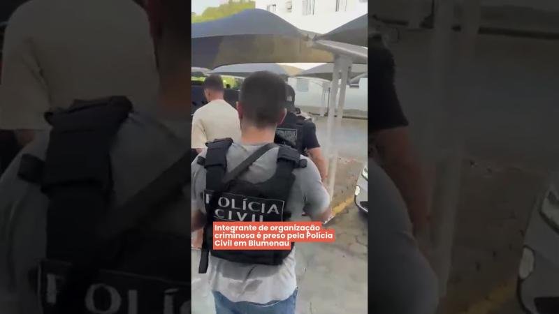 Integrante de organização criminosa é preso pela Polícia Civil em Blumenau