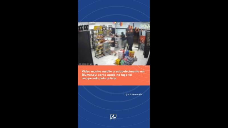 Vídeo mostra assalto a estabelecimento em Blumenau; carro usado na fuga foi recuperado pela polícia